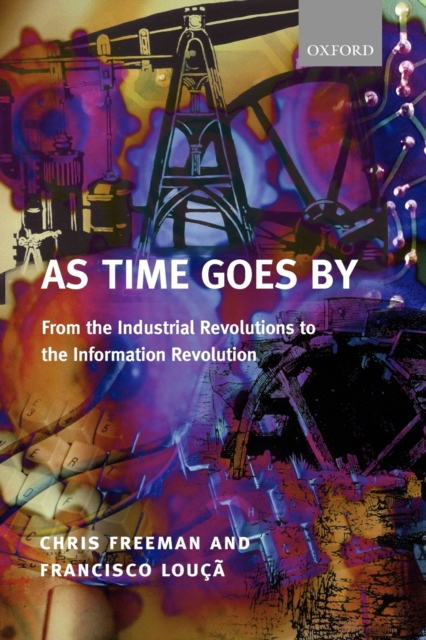 As Time Goes By : From the Industrial Revolutions to the Information Revolution, Paperback / softback Book