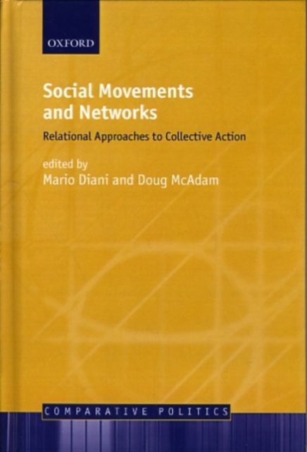Social Movements and Networks : Relational Approaches to Collective Action, Hardback Book