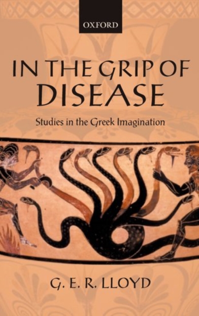 In the Grip of Disease : Studies in the Greek Imagination, Hardback Book