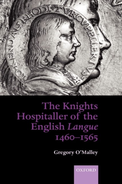 The Knights Hospitaller of the English Langue 1460-1565, Hardback Book