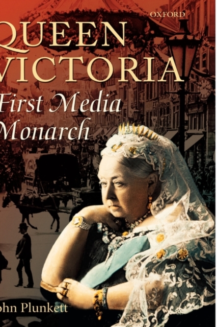 Queen Victoria : First Media Monarch, Hardback Book