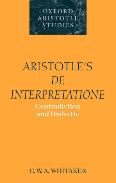 Aristotle's De Interpretatione : Contradiction and Dialectic, Paperback / softback Book