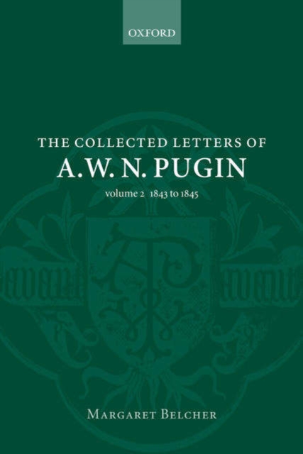 The Collected Letters of A. W. N. Pugin : Volume 2 1843 - 1845, Hardback Book