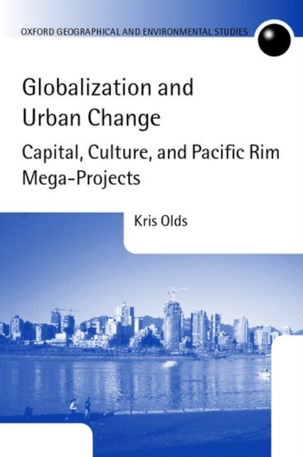 Globalization and Urban Change : Capital, Culture, and Pacific Rim Mega-Projects, Paperback / softback Book