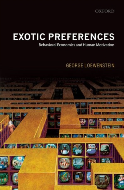 Exotic Preferences : Behavioral Economics and Human Motivation, Paperback / softback Book