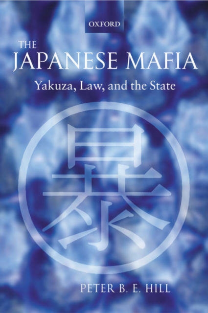 The Japanese Mafia : Yakuza, Law, and the State, Hardback Book