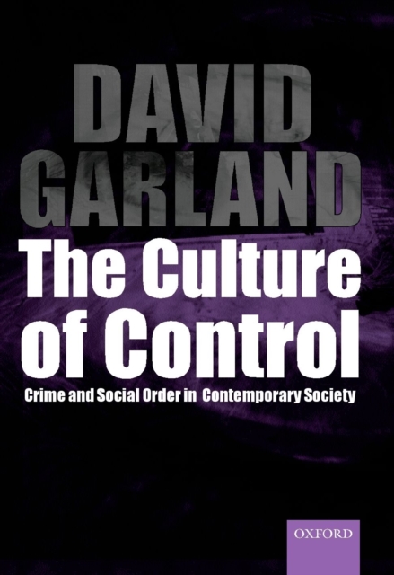 The Culture of Control : Crime and Social Order in Contemporary Society, Paperback / softback Book