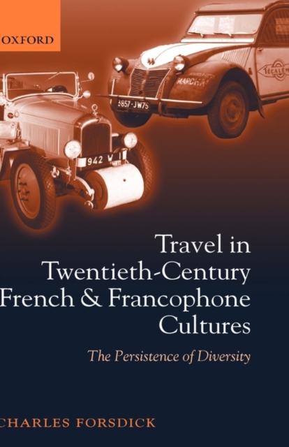 Travel in Twentieth-Century French and Francophone Cultures : The Persistence of Diversity, Hardback Book