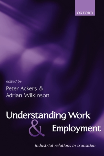 Understanding Work and Employment : Industrial Relations in Transition, Paperback / softback Book