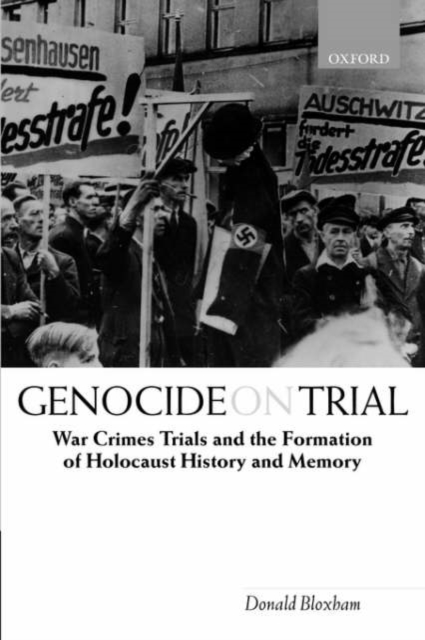 Genocide on Trial : War Crimes Trials and the Formation of Holocaust History and Memory, Paperback / softback Book