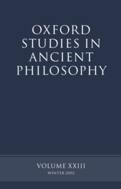 Oxford Studies in Ancient Philosophy volume XXIII : Winter 2002, Hardback Book