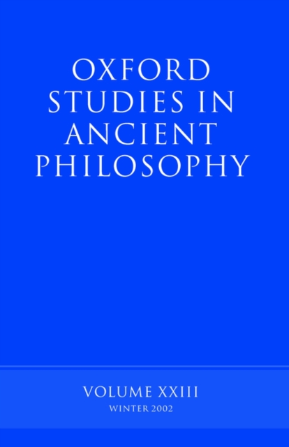 Oxford Studies in Ancient Philosophy volume XXIII : Winter 2002, Paperback / softback Book