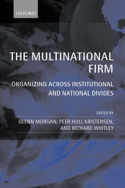 The Multinational Firm : Organizing Across Institutional and National Divides, Paperback / softback Book