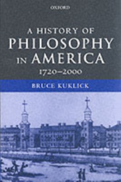A History of Philosophy in America : 1720-2000, Paperback / softback Book