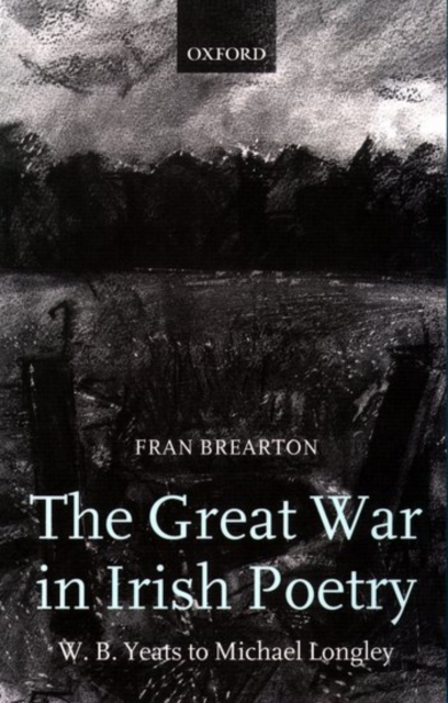The Great War in Irish Poetry : W. B. Yeats to Michael Longley, Paperback / softback Book