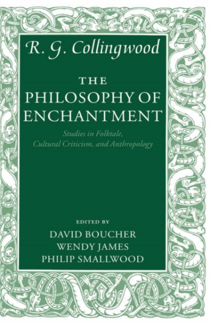 The Philosophy of Enchantment : Studies in Folktale, Cultural Criticism, and Anthropology, Hardback Book