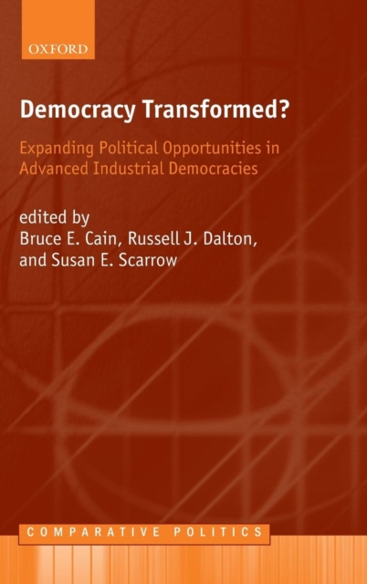 Democracy Transformed? : Expanding Political Opportunities in Advanced Industrial Democracies, Hardback Book