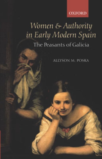 Women and Authority in Early Modern Spain : The Peasants of Galicia, Hardback Book