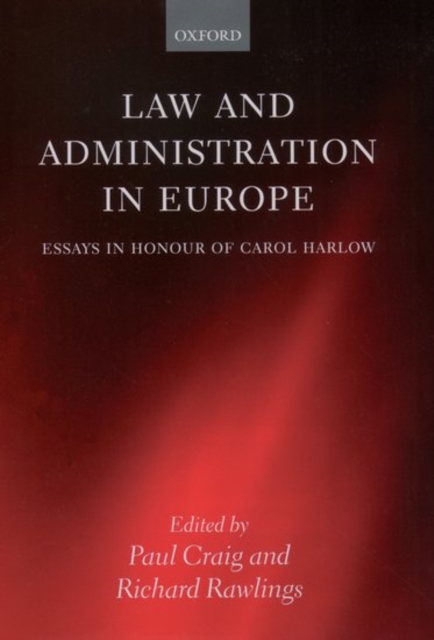 Law and Administration in Europe : Essays in Honour of Carol Harlow, Hardback Book