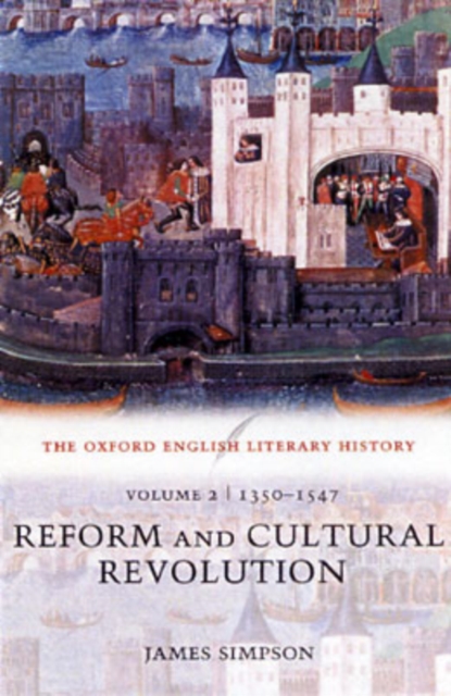 The Oxford English Literary History: Volume 2: 1350-1547: Reform and Cultural Revolution, Paperback / softback Book