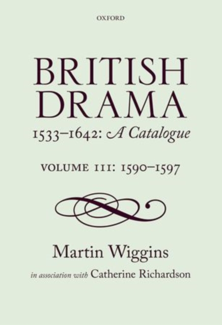 British Drama 1533-1642: A Catalogue : Volume III: 1590-1597, Hardback Book
