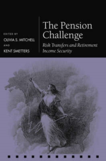 The Pension Challenge : Risk Transfers and Retirement Income Security, Hardback Book