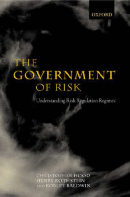 The Government of Risk : Understanding Risk Regulation Regimes, Paperback / softback Book