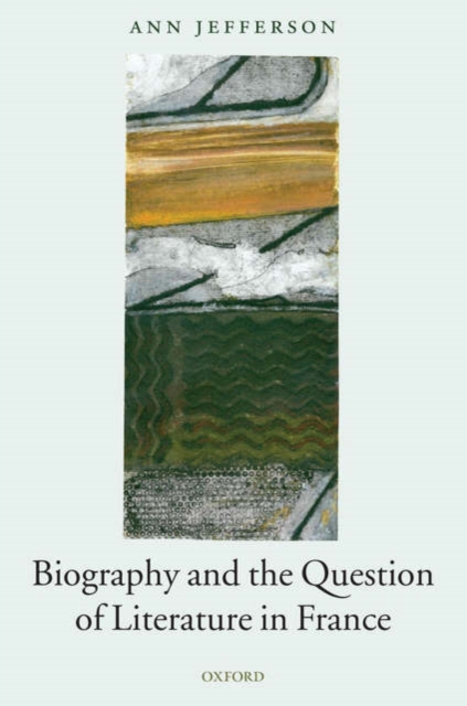 Biography and the Question of Literature in France, Hardback Book