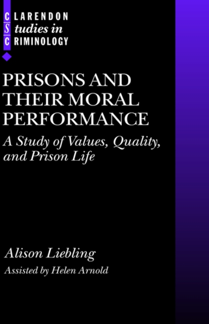 Prisons and their Moral Performance : A Study of Values, Quality, and Prison Life, Hardback Book