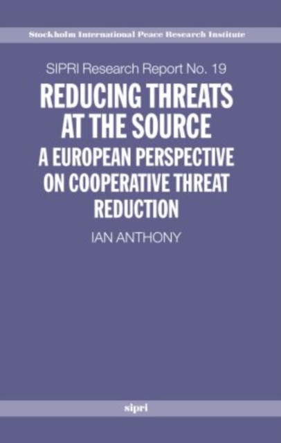 Reducing Threats at the Source : A European Perspective on Cooperative Threat Reduction, Paperback / softback Book