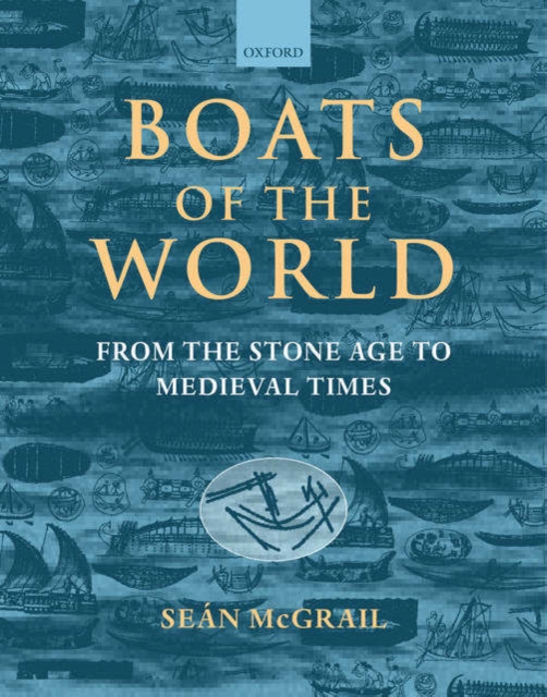Boats of the World : From the Stone Age to Medieval Times, Paperback / softback Book