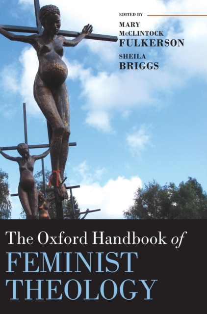 The Oxford Handbook of Feminist Theology, Hardback Book