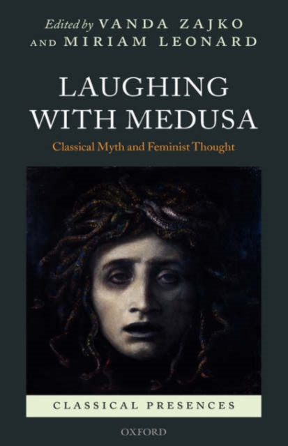 Laughing with Medusa : Classical Myth and Feminist Thought, Hardback Book
