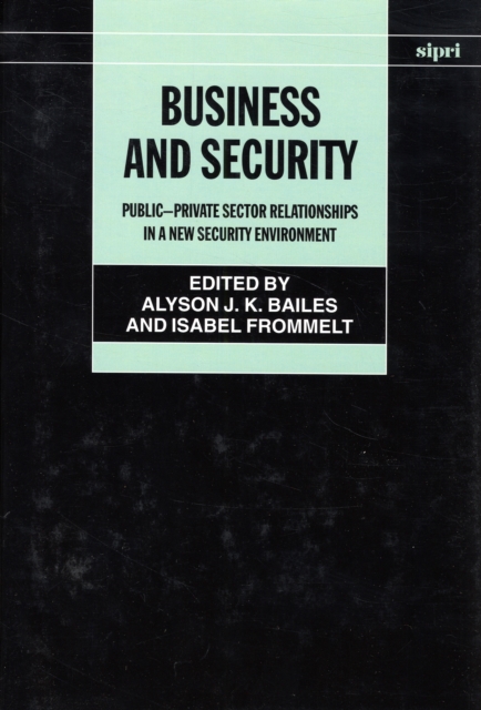 Business and Security : Public-Private Sector Relationships in a New Security Environment, Hardback Book
