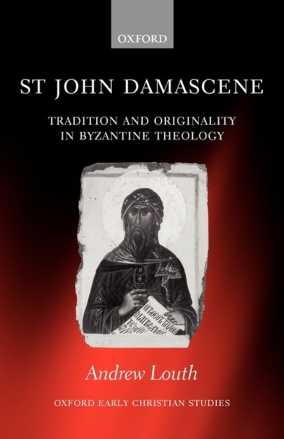 St John Damascene : Tradition and Originality in Byzantine Theology, Paperback / softback Book