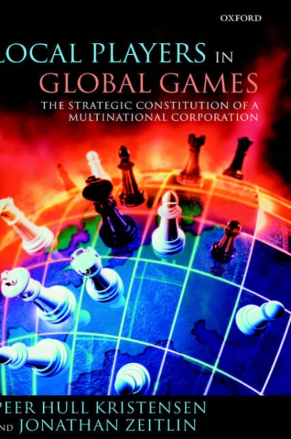 Local Players in Global Games : The Strategic Constitution of a Multinational Corporation, Hardback Book