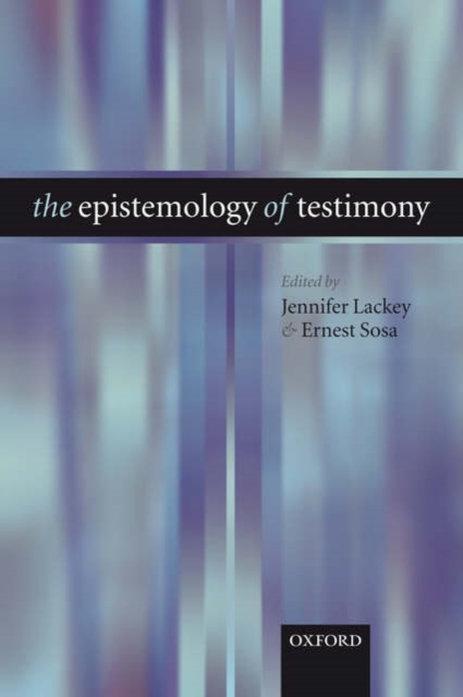 The Epistemology of Testimony, Hardback Book