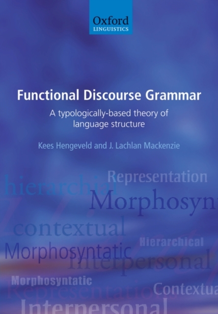 Functional Discourse Grammar : A Typologically-Based Theory of Language Structure, Paperback / softback Book