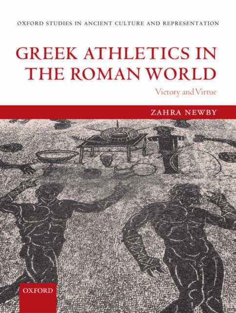 Greek Athletics in the Roman World : Victory and Virtue, Hardback Book