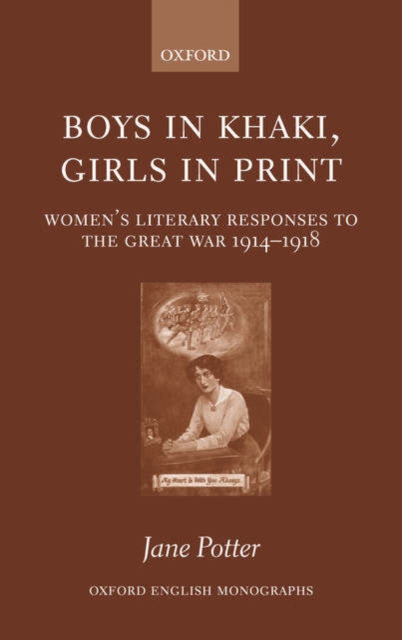 Boys in Khaki, Girls in Print : Women's Literary Responses to the Great War 1914-1918, Hardback Book