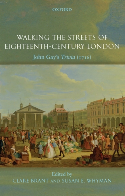 Walking the Streets of Eighteenth-Century London : John Gay's Trivia (1716), Paperback / softback Book