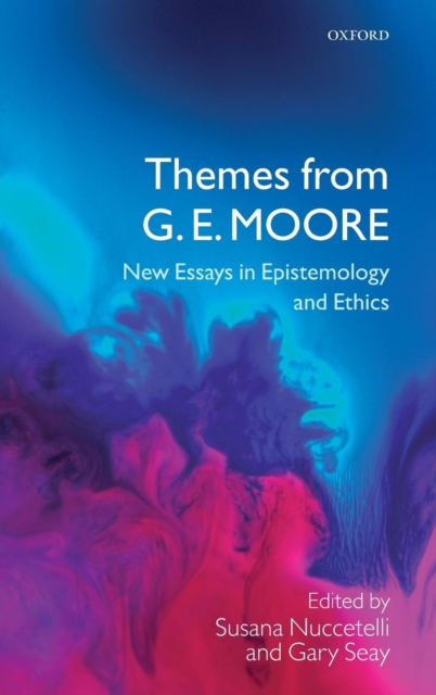 Themes from G. E. Moore : New Essays in Epistemology and Ethics, Hardback Book