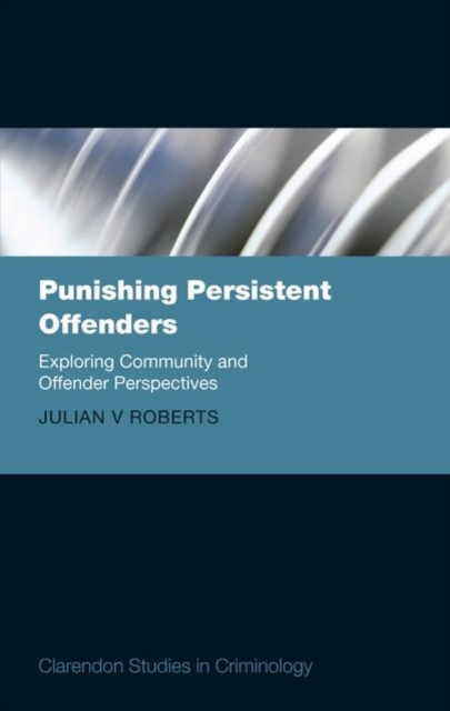 Punishing Persistent Offenders : Exploring Community and Offender Perspectives, Hardback Book