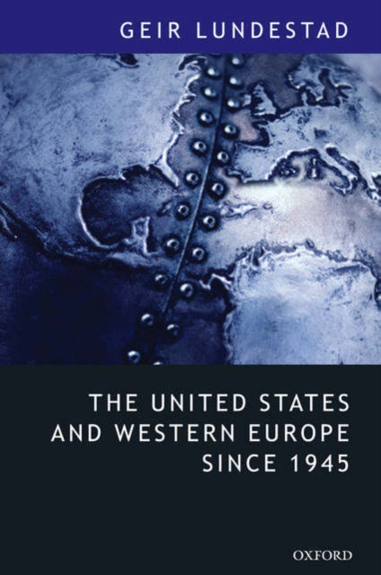 The United States and Western Europe Since 1945 : From "Empire" by Invitation to Transatlantic Drift, Paperback / softback Book