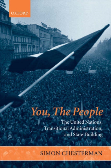 You, The People: The United Nations, Transitional Administration, and State-Building, Paperback / softback Book