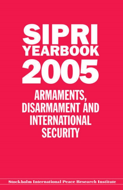 SIPRI YEARBOOK 2005 : Armaments, Disarmament, and International Security, Hardback Book