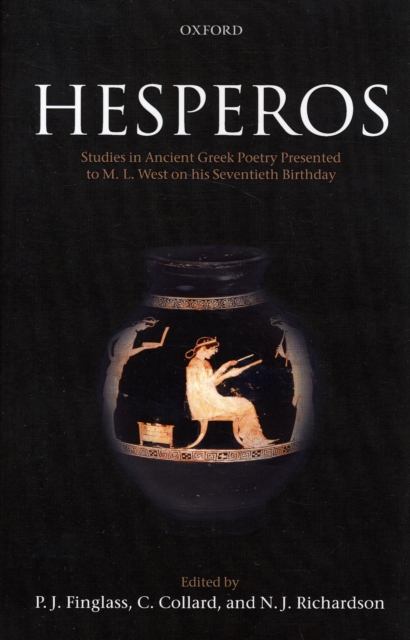 Hesperos : Studies in Ancient Greek Poetry Presented to M. L. West on his Seventieth Birthday, Hardback Book
