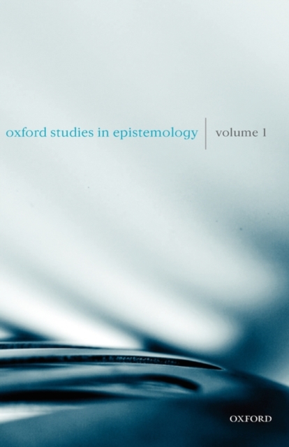 Oxford Studies in Epistemology Volume 1, Hardback Book