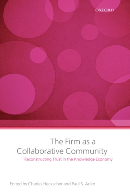 The Firm as a Collaborative Community : Reconstructing Trust in the Knowledge Economy, Hardback Book