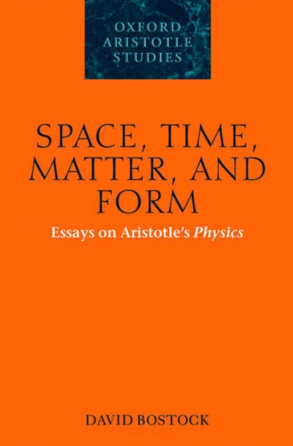 Space, Time, Matter, and Form : Essays on Aristotle's Physics, Hardback Book